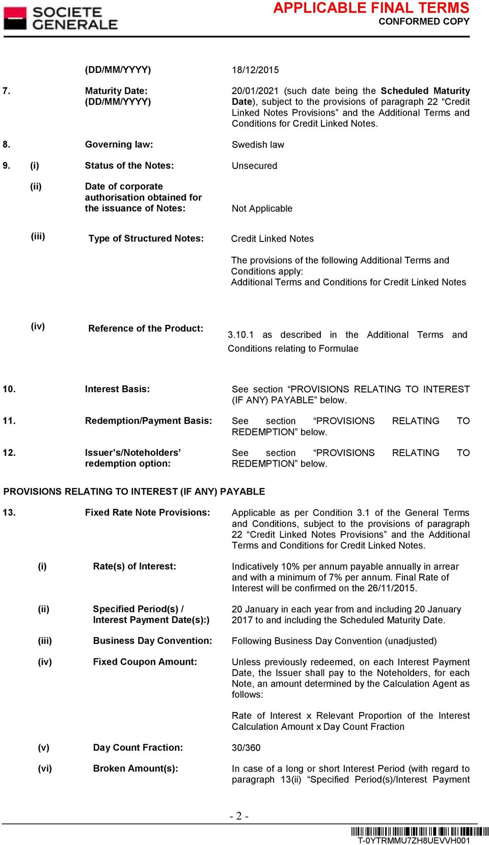 for Credit Linked Notes. 8. Governing law: Swedish law 9.