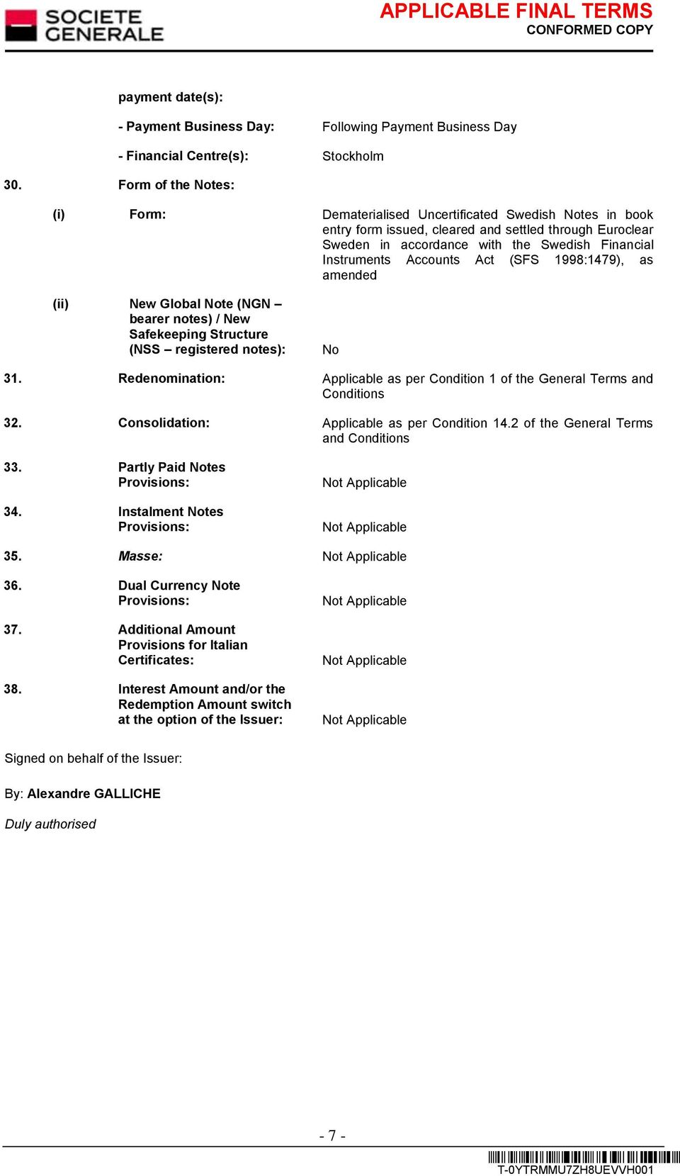 Accounts Act (SFS 1998:1479), as amended (ii) New Global Note (NGN bearer notes) / New Safekeeping Structure (NSS registered notes): No 31.