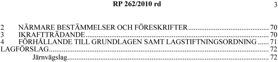 .. 70 4 FÖRHÅLLANDE TILL GRUNDLAGEN SAMT