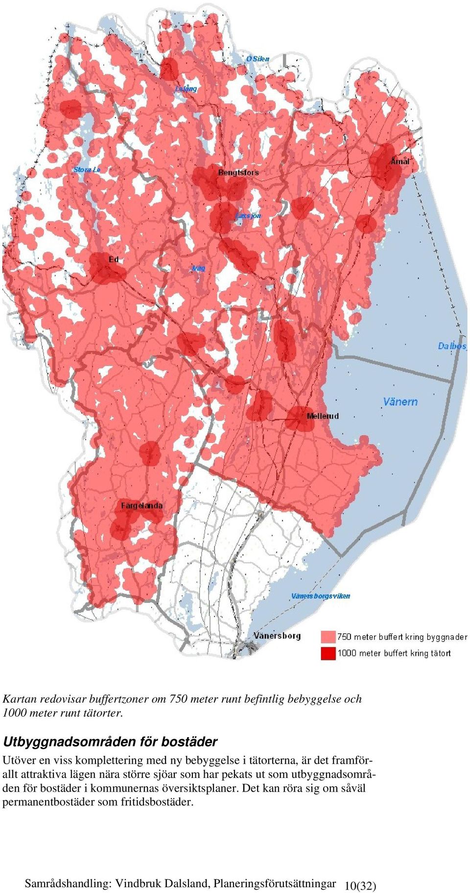 attraktiva lägen nära större sjöar som har pekats ut som utbyggnadsområden för bostäder i kommunernas