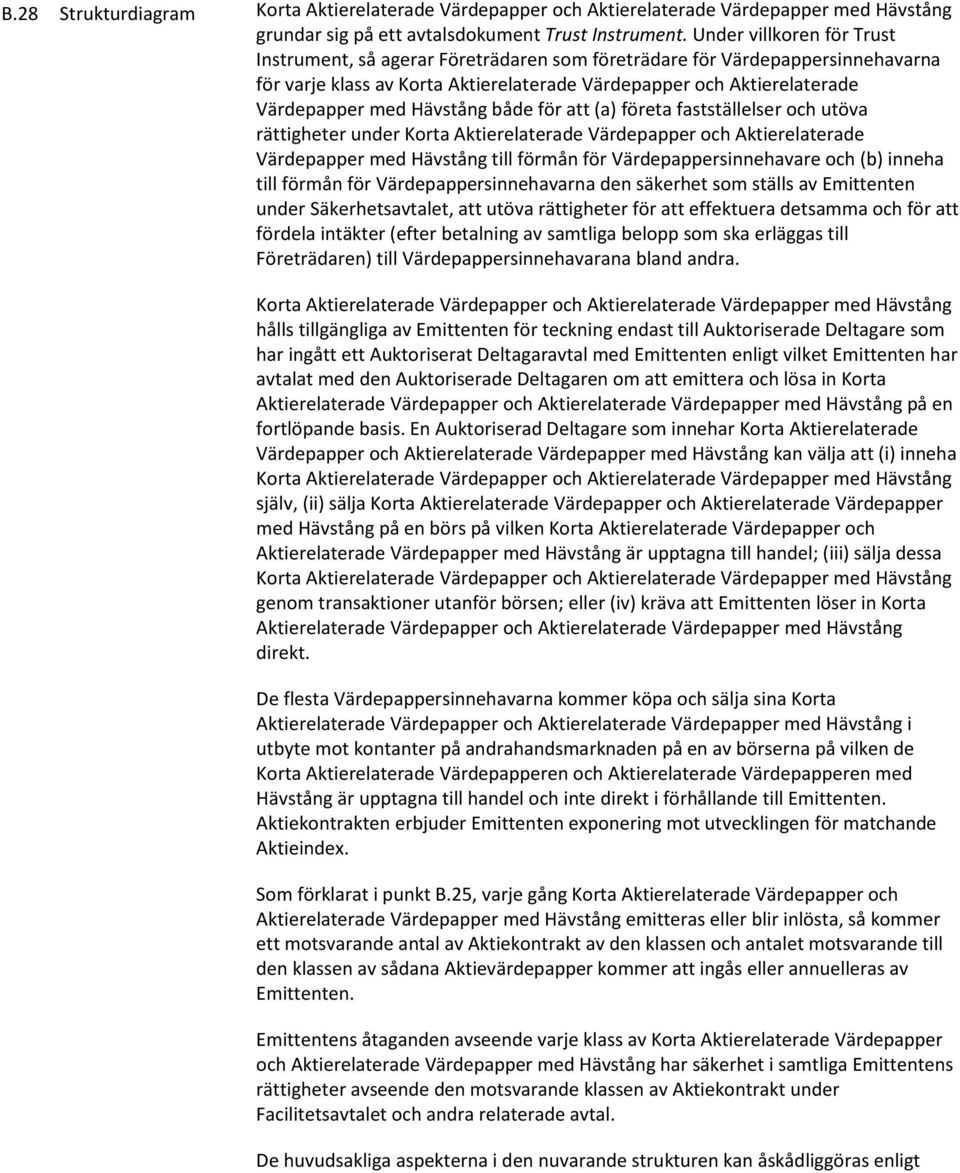 Hävstång både för att (a) företa fastställelser och utöva rättigheter under Korta Aktierelaterade Värdepapper och Aktierelaterade Värdepapper med Hävstång till förmån för Värdepappersinnehavare och