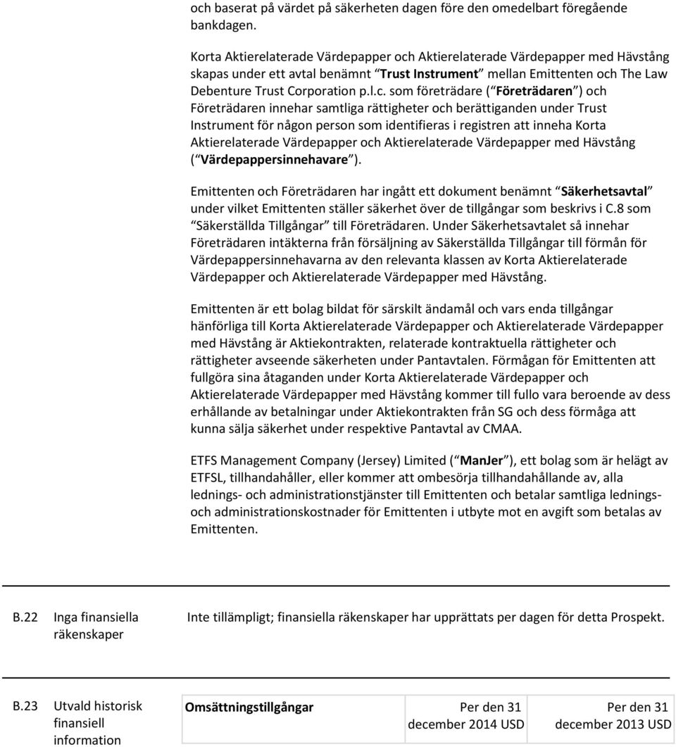 Aktierelaterade Värdepapper med Hävstång skapas under ett avtal benämnt Trust Instrument mellan Emittenten och