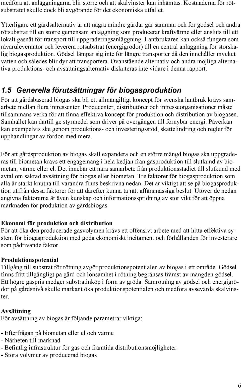 gasnät för transport till uppgraderingsanläggning.