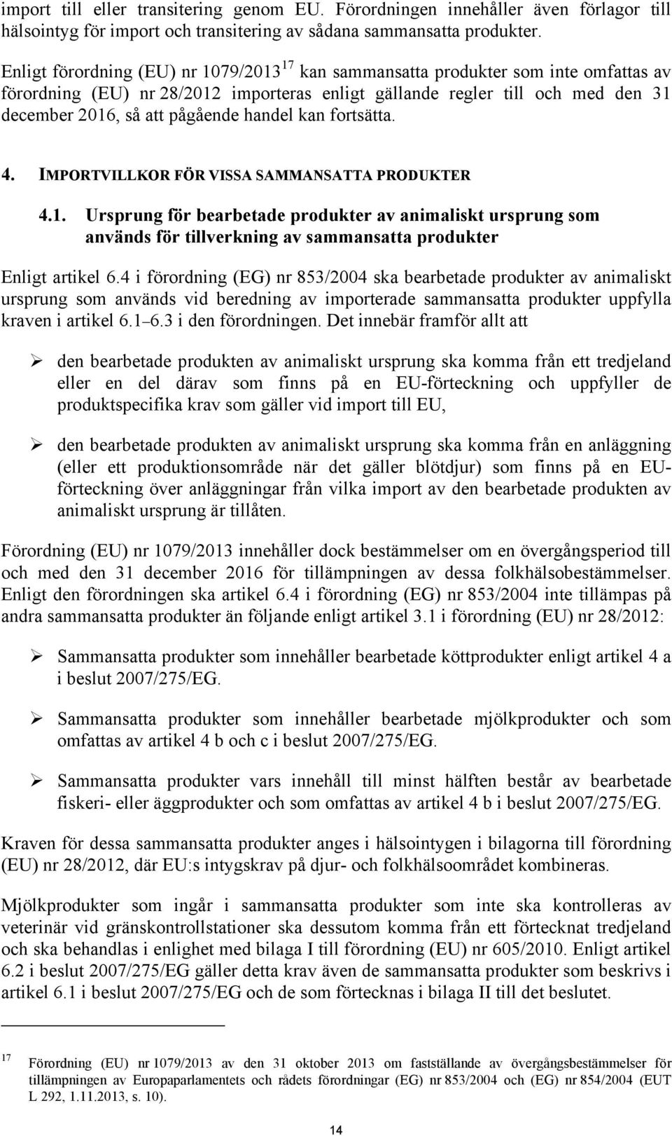 handel kan fortsätta. 4. IMPORTVILLKOR FÖR VISSA SAMMANSATTA PRODUKTER 4.1.