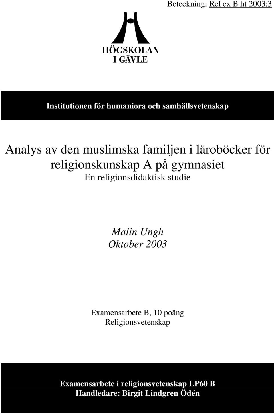 En religionsdidaktisk studie Malin Ungh Oktober 2003 Examensarbete B, 10 poäng