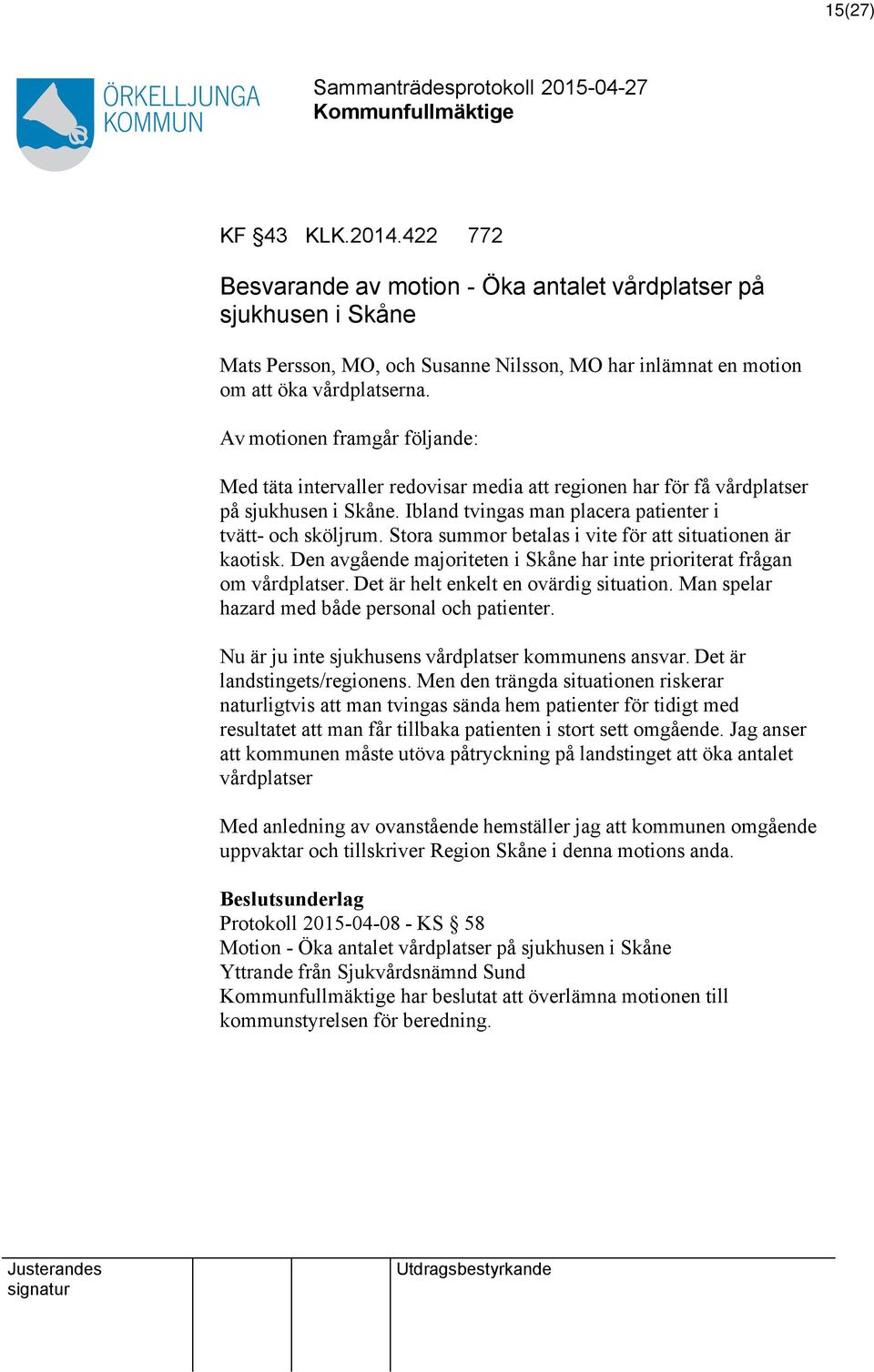 Stora summor betalas i vite för situationen är kaotisk. Den avgående majoriteten i Skåne har inte prioriterat frågan om vårdplatser. Det är helt enkelt en ovärdig situation.