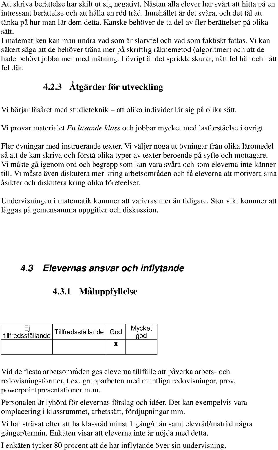 I matematiken kan man undra vad som är slarvfel och vad som faktiskt fattas.