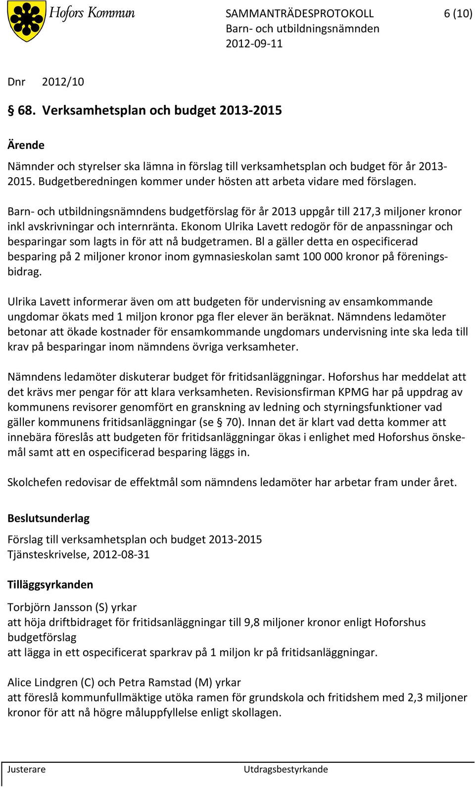 Ekonom Ulrika Lavett redogör för de anpassningar och besparingar som lagts in för att nå budgetramen.