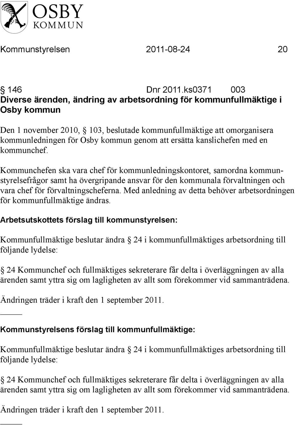 att ersätta kanslichefen med en kommunchef.