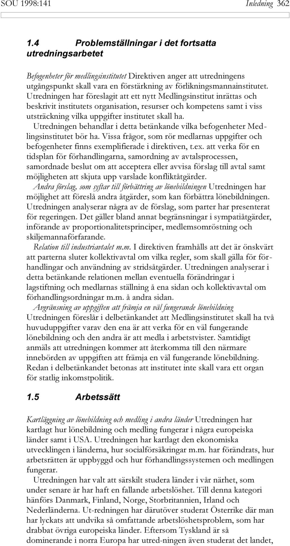 INSTITUTET SKALL HA 5TREDNINGEN BEHANDLAR I DETTA BET NKANDE VILKA BEFOGENHETER -ED LINGSINSTITUTET B R HA 6ISSA FR GOR SOM R R MEDLARNAS UPPGIFTER OCH BEFOGENHETER FINNS EXEMPLIFIERADE I DIREKTIVEN