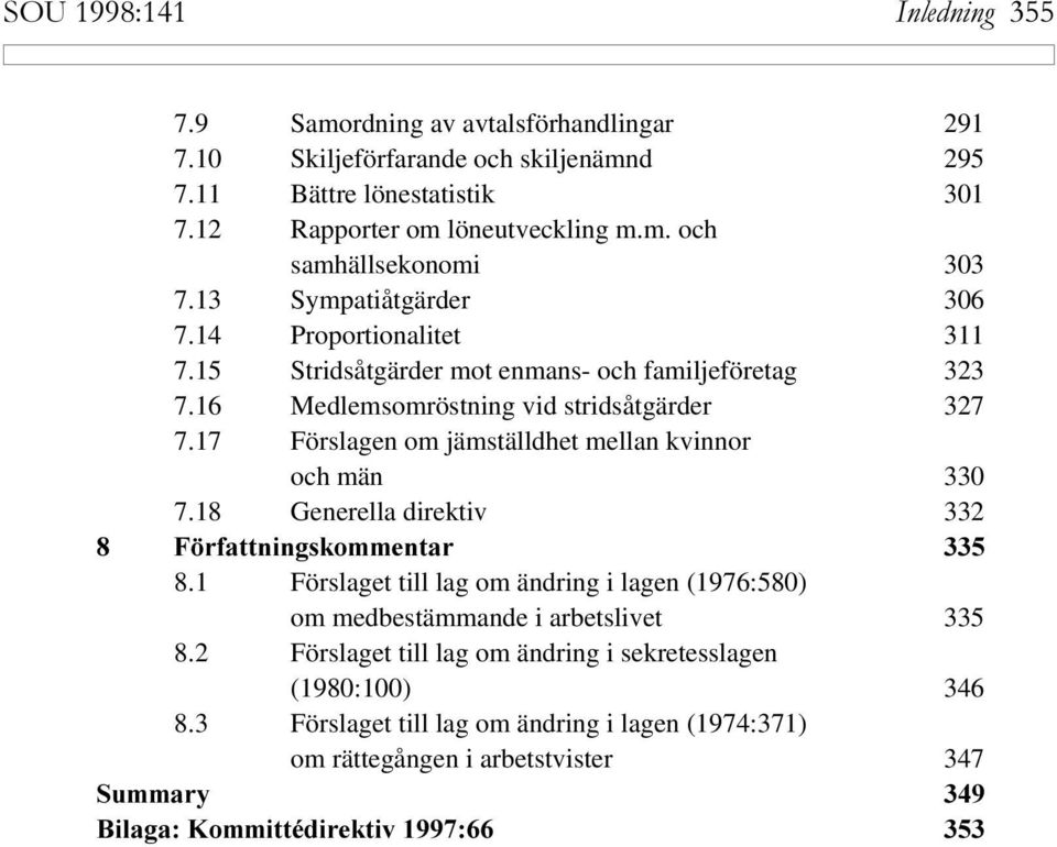 17 Förslagen om jämställdhet mellan kvinnor och män 330 7.18 Generella direktiv 332 & RFATTNINGSKOMMENTAR 8.