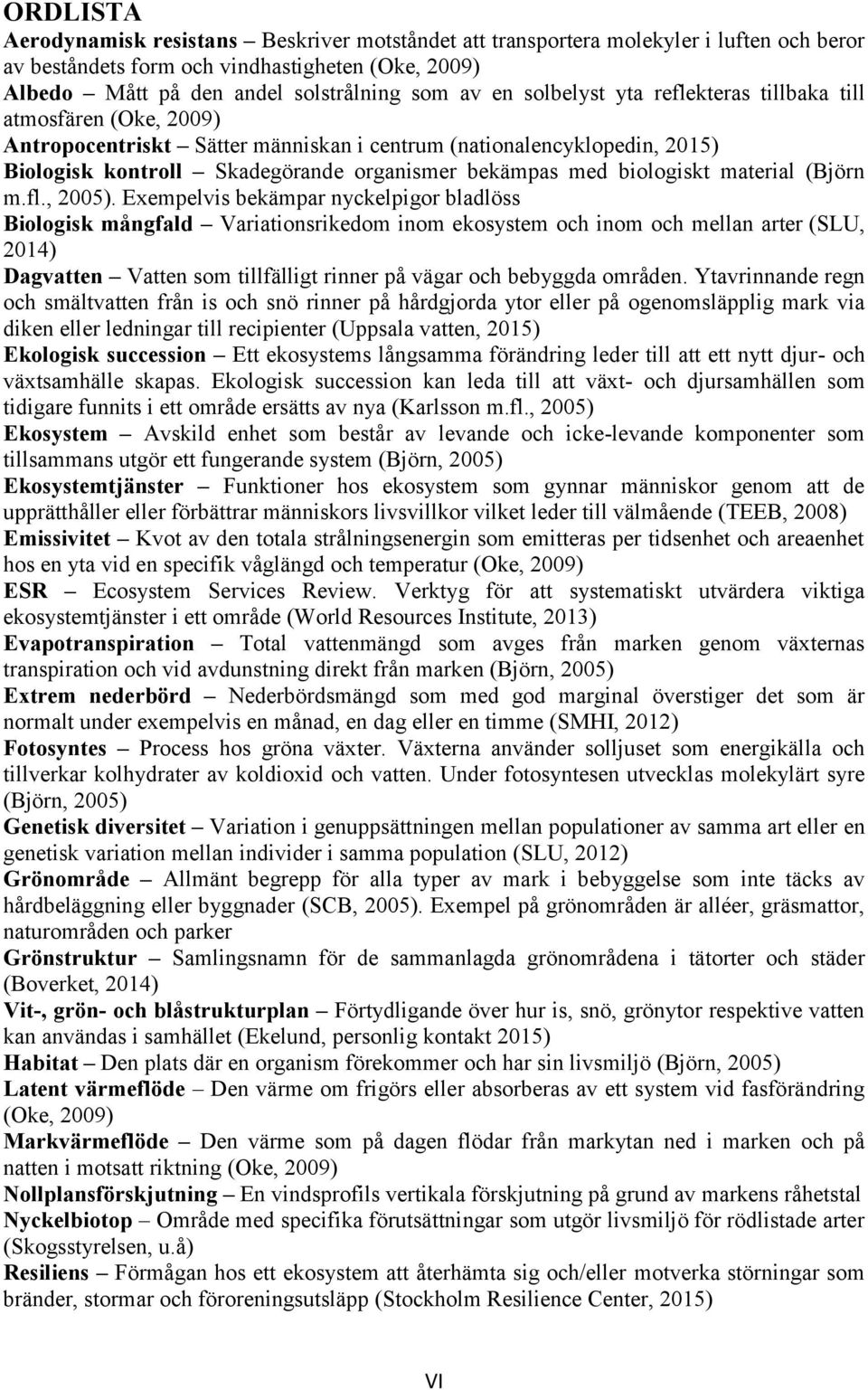 biologiskt material (Björn m.fl., 2005).