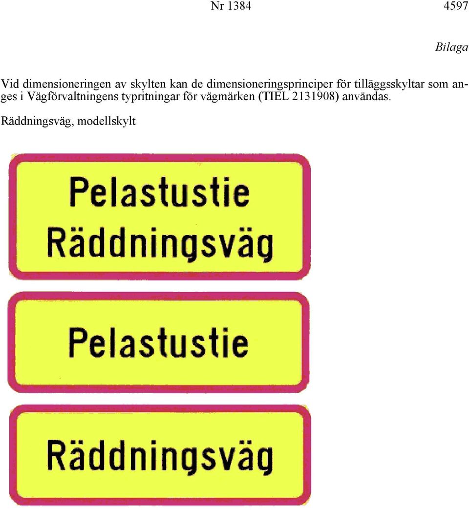 som anges i Vägförvaltningens typritningar för