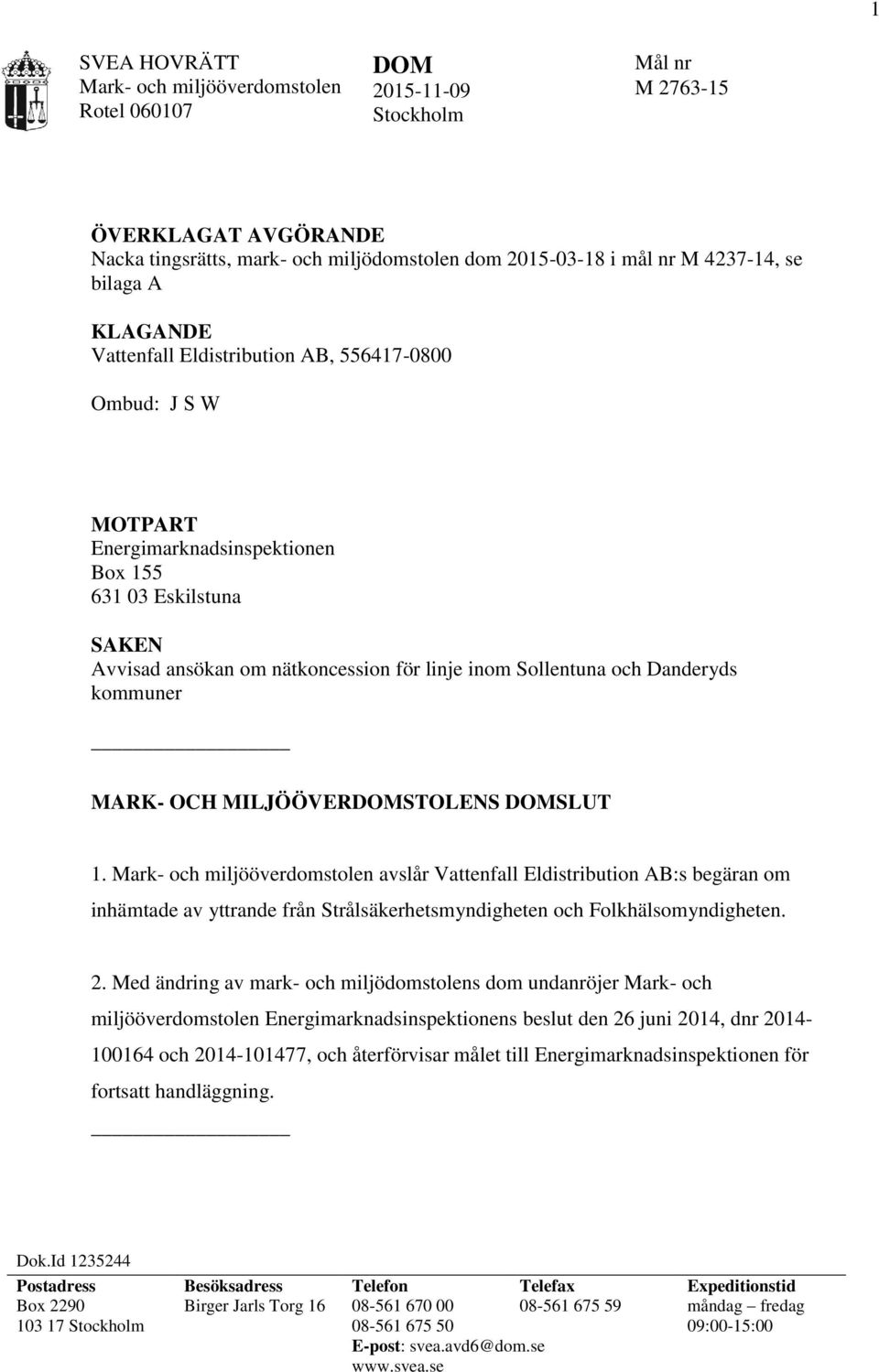 Sollentuna och Danderyds kommuner MARK- OCH MILJÖÖVERDOMSTOLENS DOMSLUT 1.