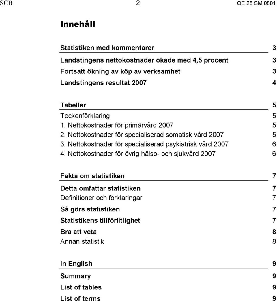 Nettokostnader för specialiserad psykiatrisk vård 2007 6 4.