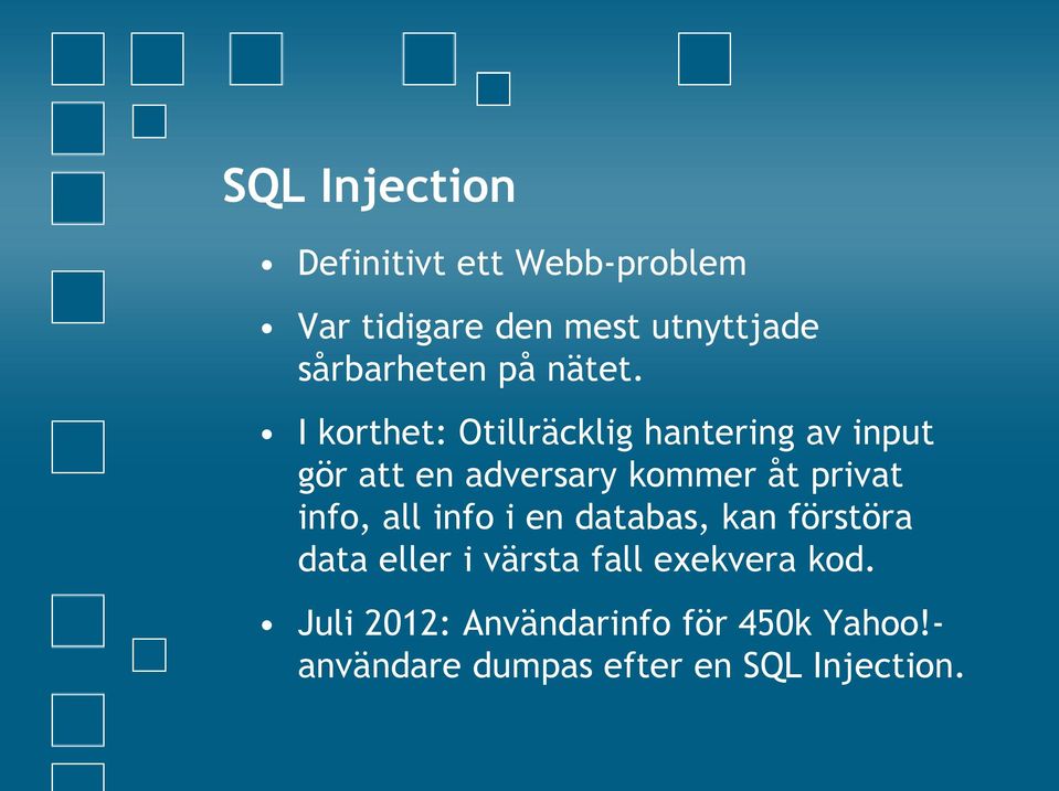 I korthet: Otillräcklig hantering av input gör att en adversary kommer åt privat
