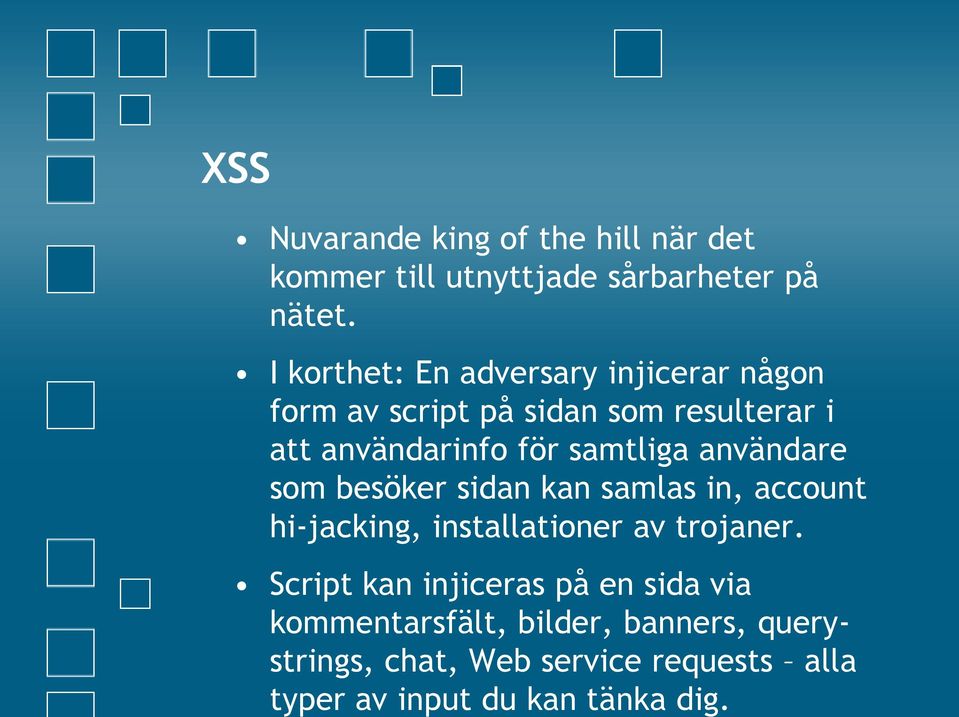 XSS Nuvarande king of the hill när det kommer till utnyttjade sårbarheter på nätet.