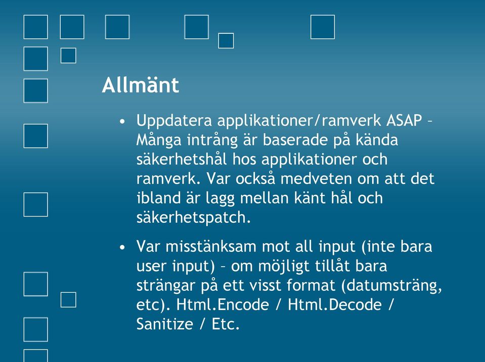 Var också medveten om att det ibland är lagg mellan känt hål och säkerhetspatch.