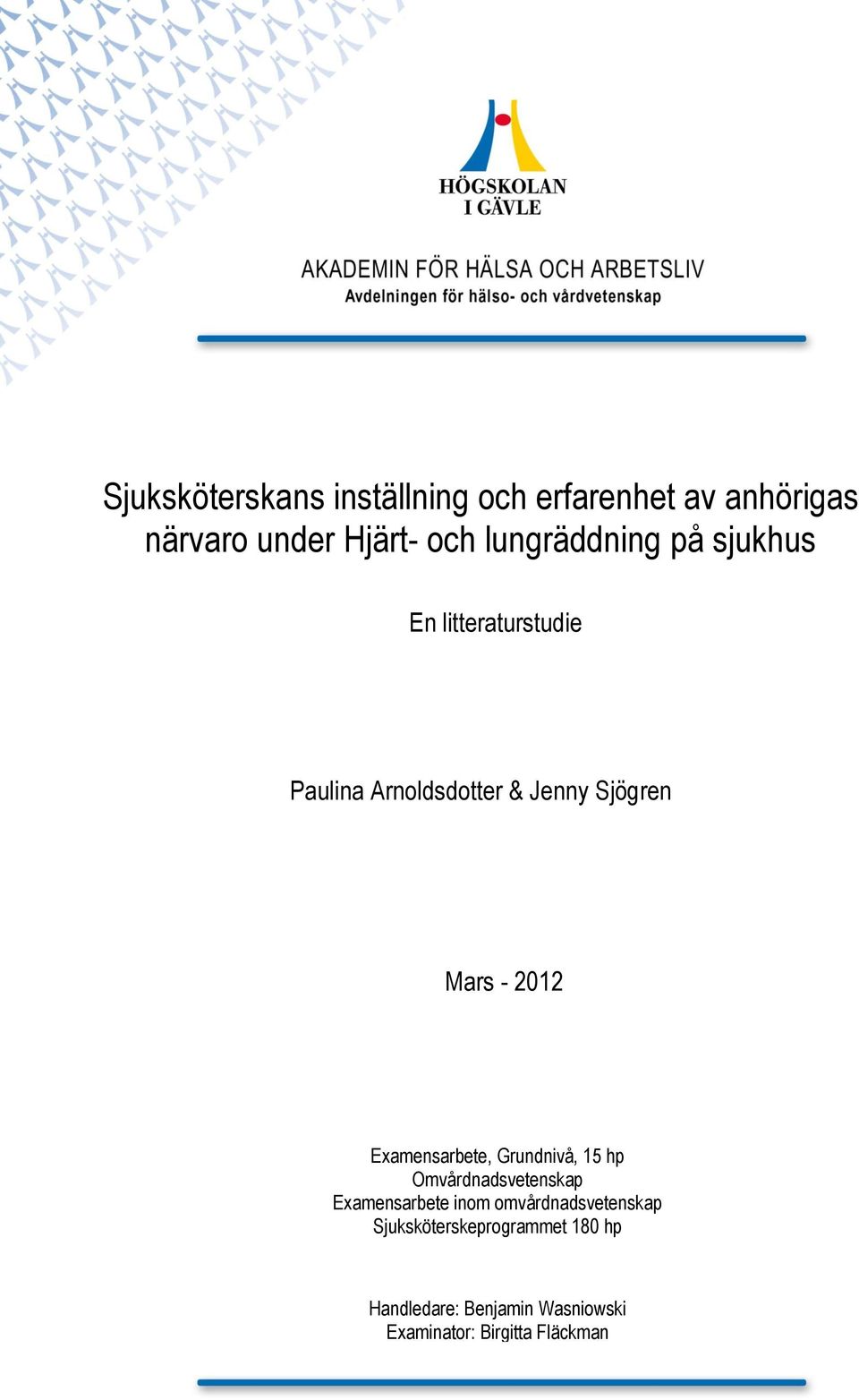 2012 Examensarbete, Grundnivå, 15 hp Omvårdnadsvetenskap Examensarbete inom