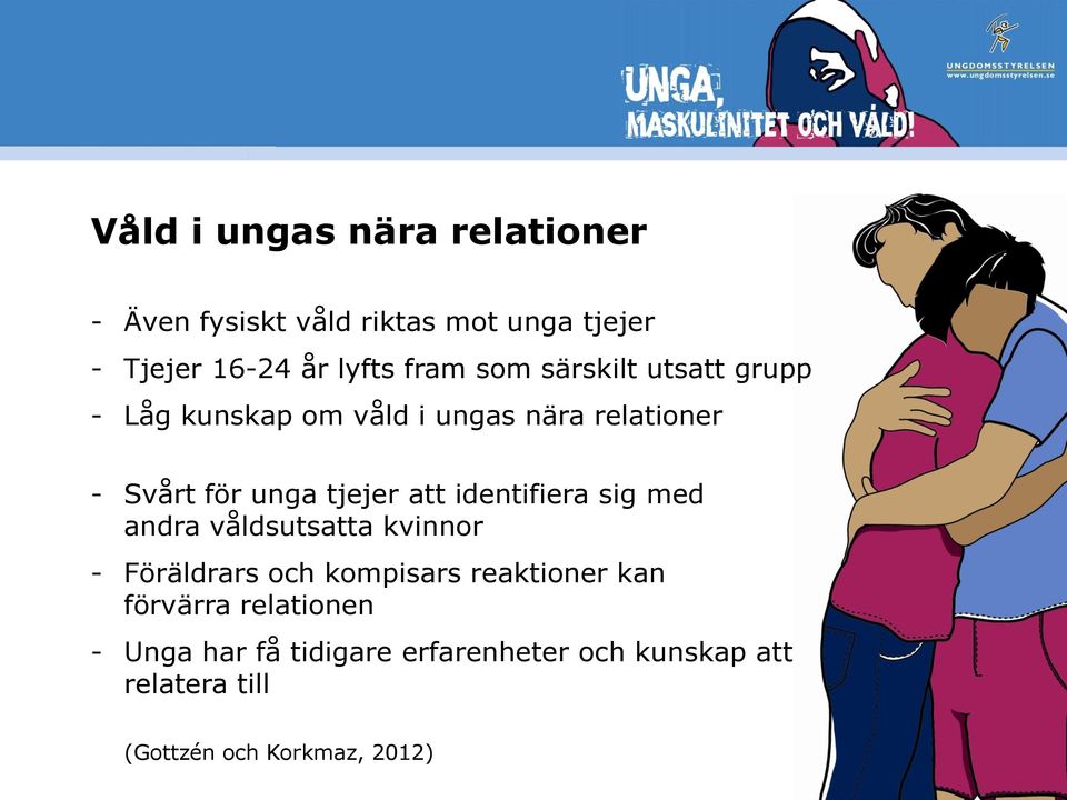 identifiera sig med andra våldsutsatta kvinnor - Föräldrars och kompisars reaktioner kan förvärra