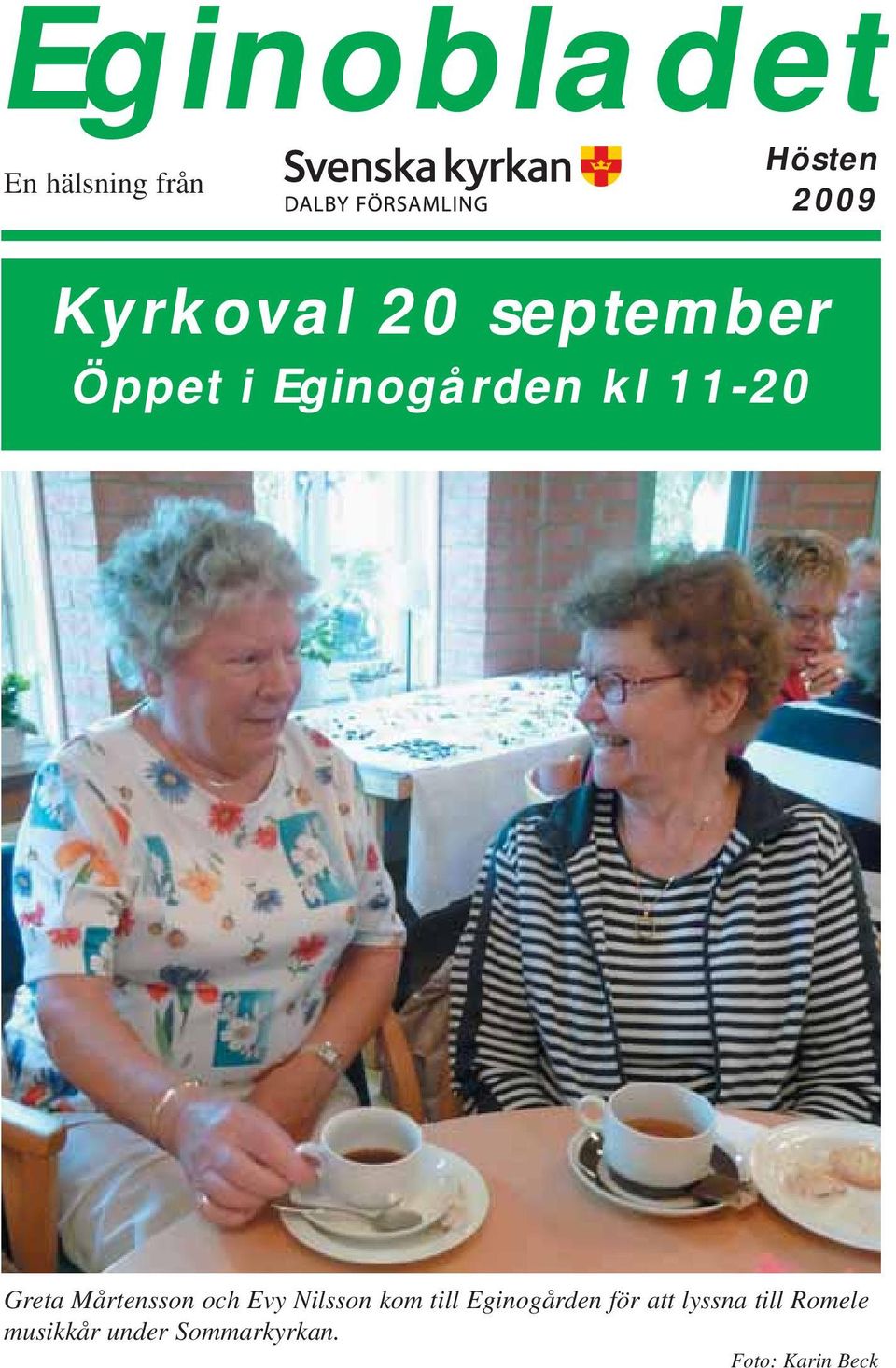 Mårtensson och Evy Nilsson kom till Eginogården för