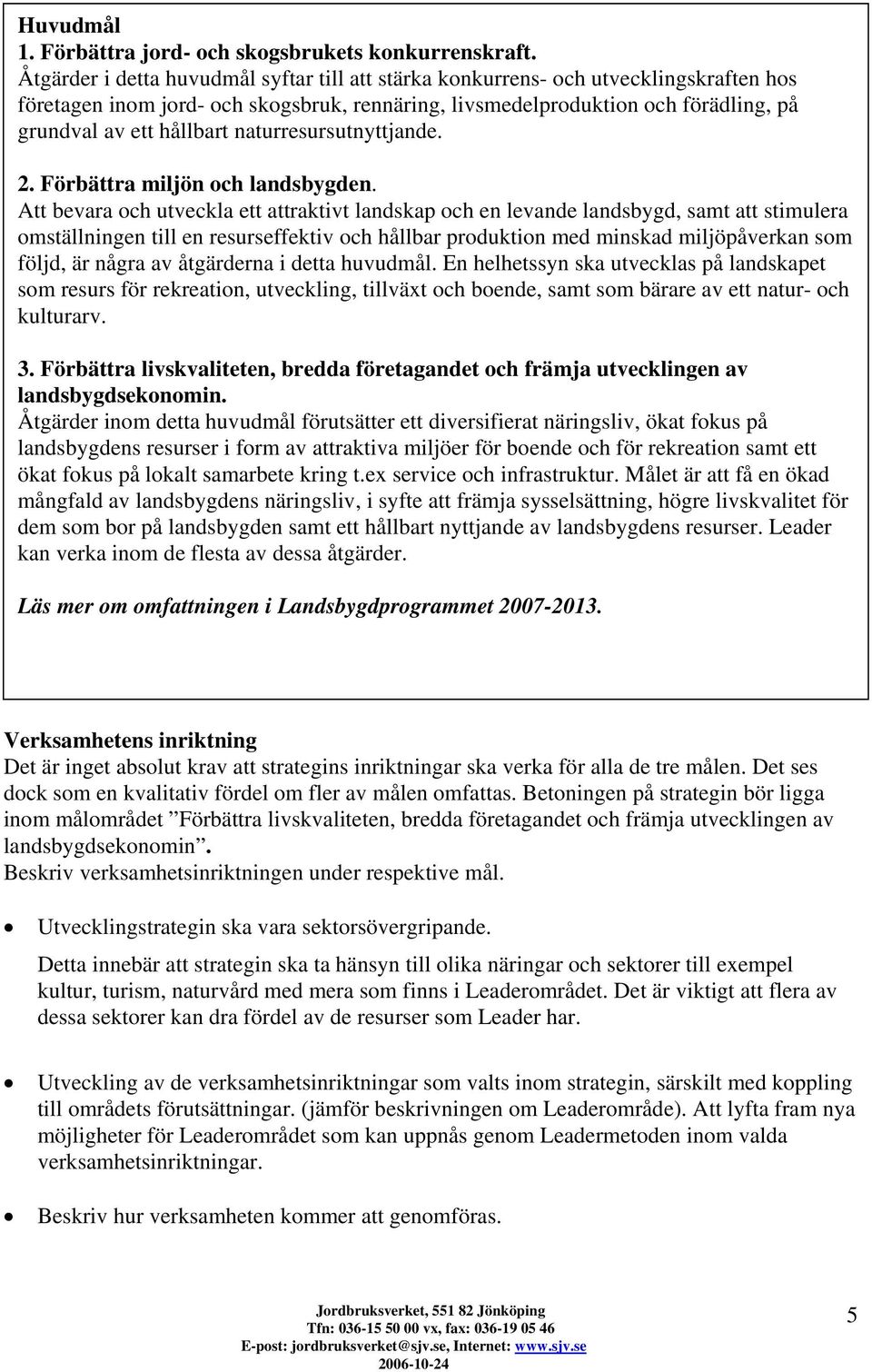 naturresursutnyttjande. 2. Förbättra miljön och landsbygden.