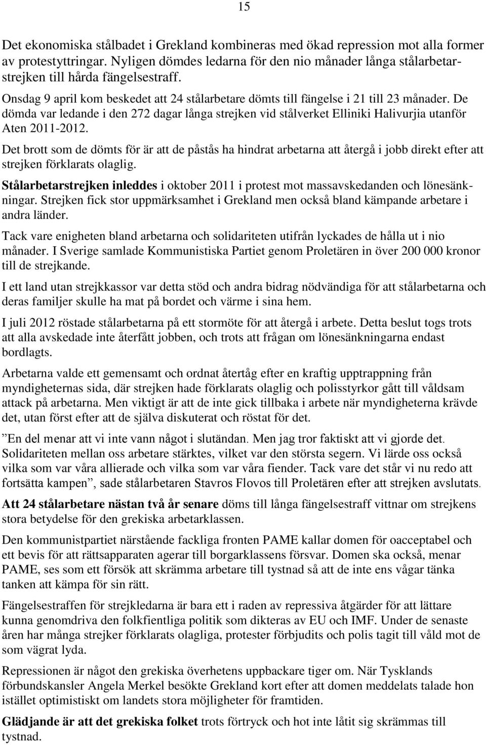 De dömda var ledande i den 272 dagar långa strejken vid stålverket Elliniki Halivurjia utanför Aten 2011-2012.