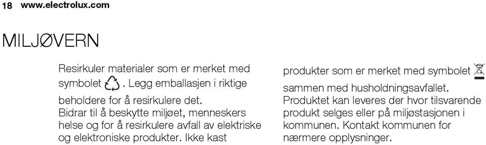 Bidrar til å beskytte miljøet, menneskers helse og for å resirkulere avfall av elektriske og elektroniske produkter.