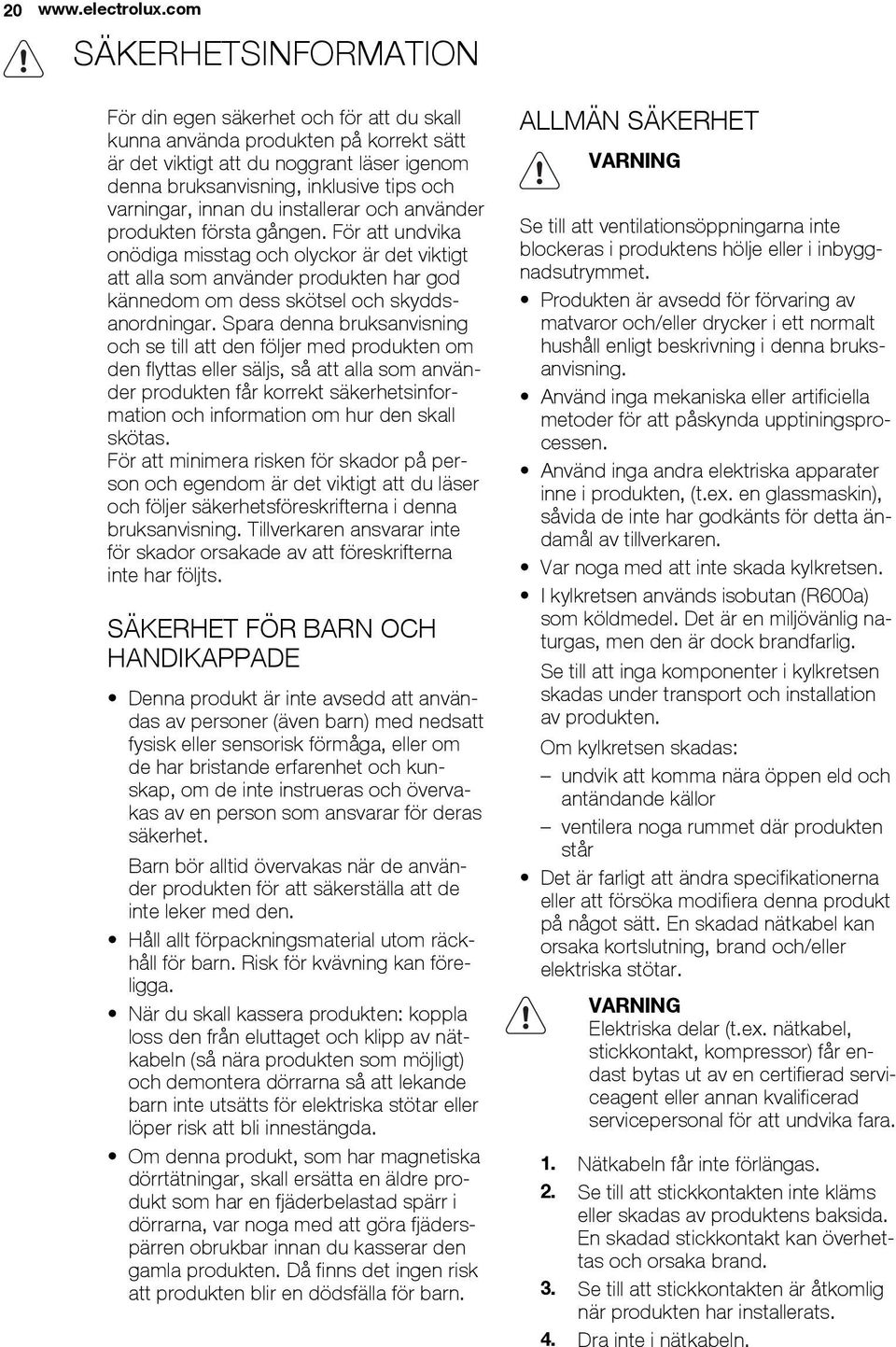 varningar, innan du installerar och använder produkten första gången.