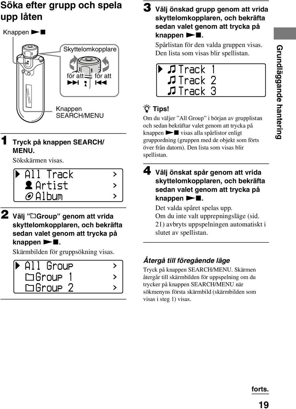 Track 1 Track 2 Track 3 Knappen SEARCH/MENU 1 Tryck på knappen SEARCH/ MENU. Sökskärmen visas.