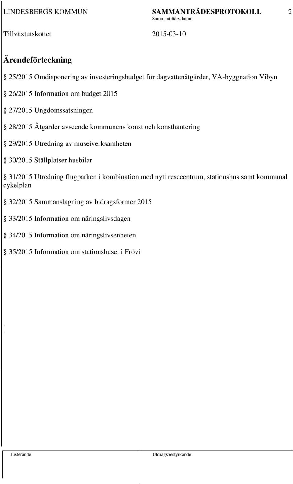 Ställplatser husbilar 31/2015 Utredning flugparken i kombination med nytt resecentrum, stationshus samt kommunal cykelplan 32/2015