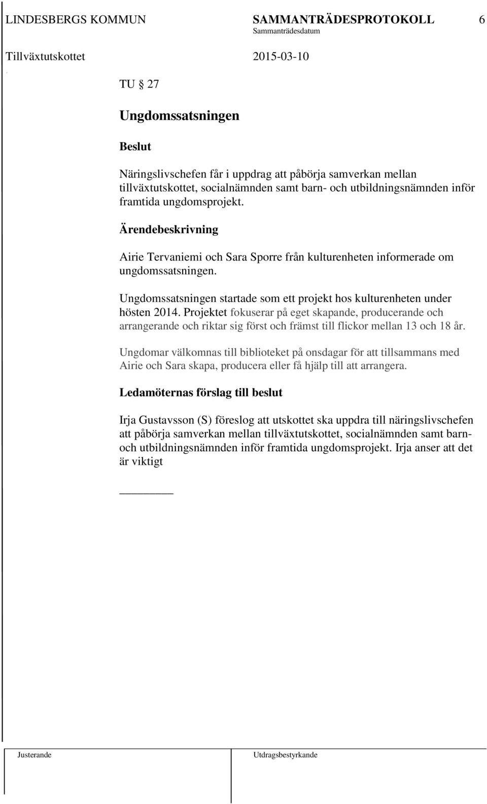 Projektet fokuserar på eget skapande, producerande och arrangerande och riktar sig först och främst till flickor mellan 13 och 18 år.