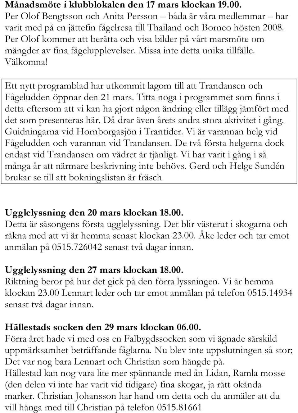 Ett nytt programblad har utkommit lagom till att Trandansen och Fågeludden öppnar den 21 mars.