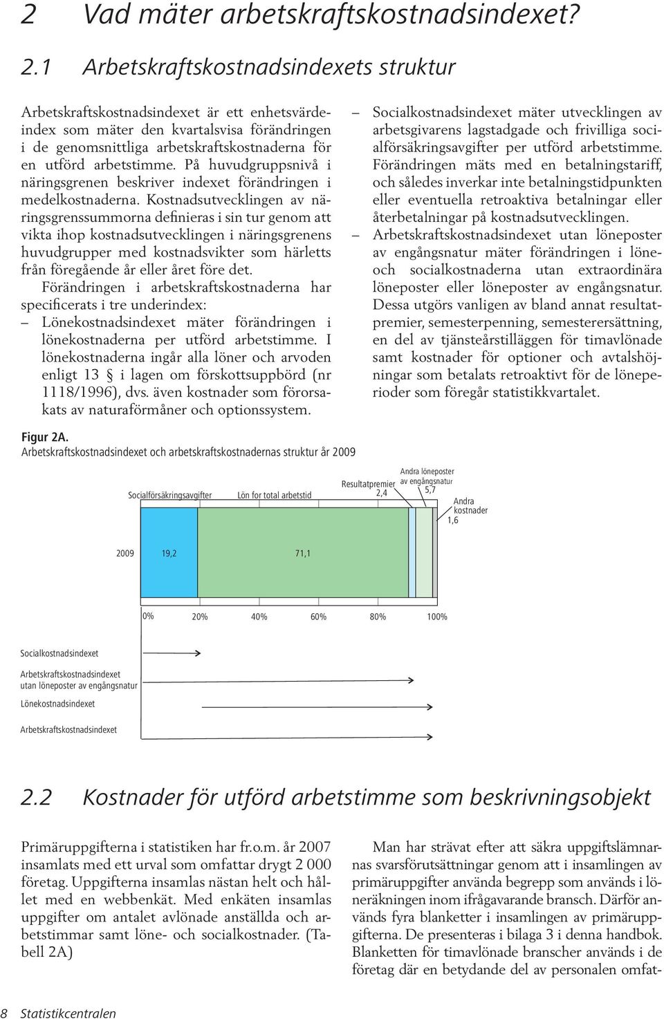 På huvudgruppsnvå närngsgrenen beskrver ndexet förändrngen medelkostnaderna.