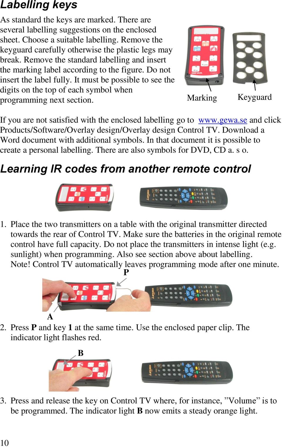 It must be possible to see the digits on the top of each symbol when programming next section. Marking Keyguard label If you are not satisfied with the enclosed labelling go to www.gewa.