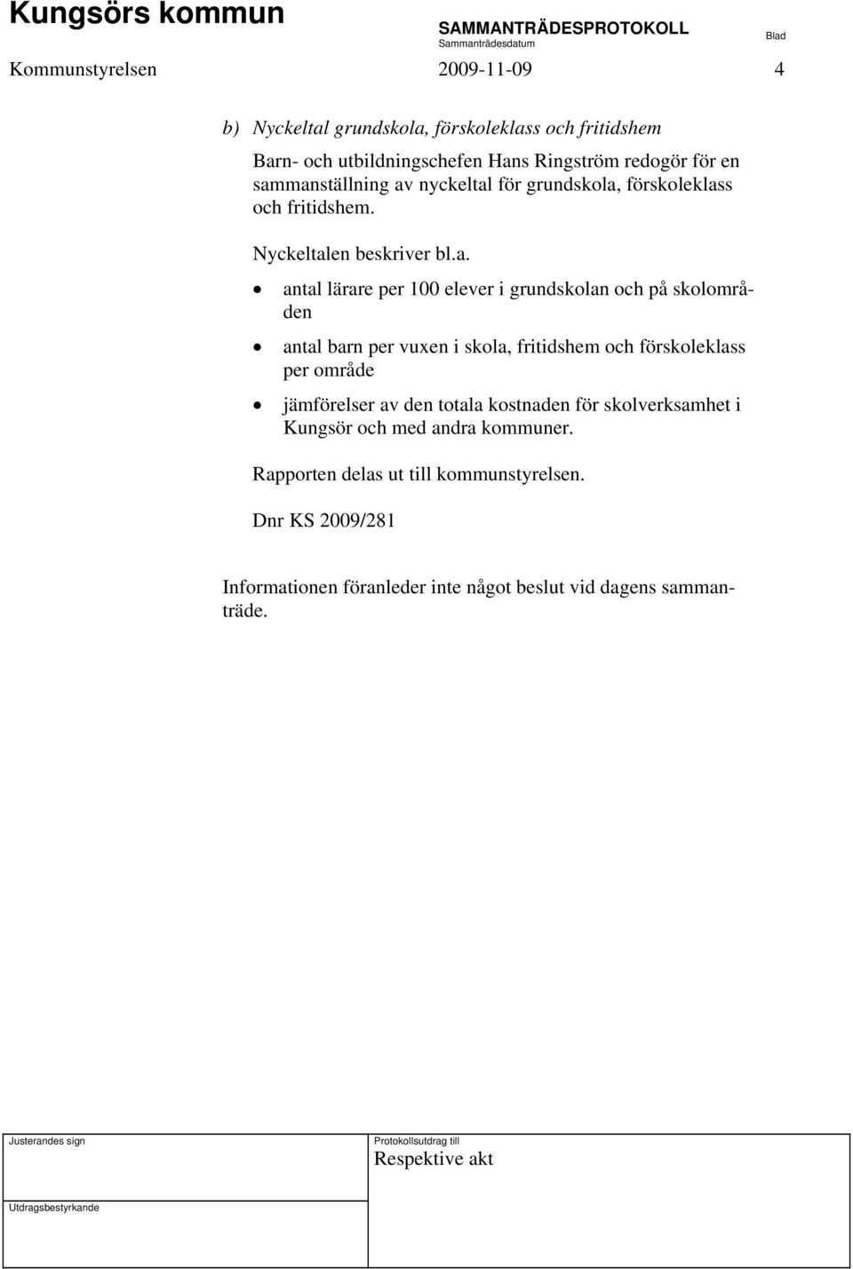 på skolområden antal barn per vuxen i skola, fritidshem och förskoleklass per område jämförelser av den totala kostnaden för skolverksamhet i Kungsör