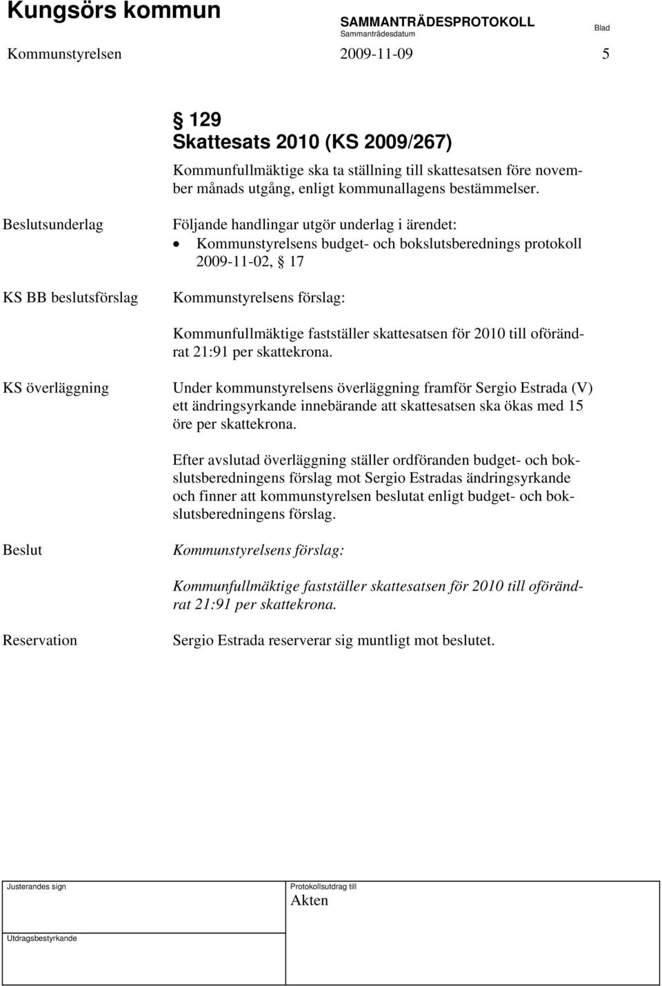 fastställer skattesatsen för 2010 till oförändrat 21:91 per skattekrona.