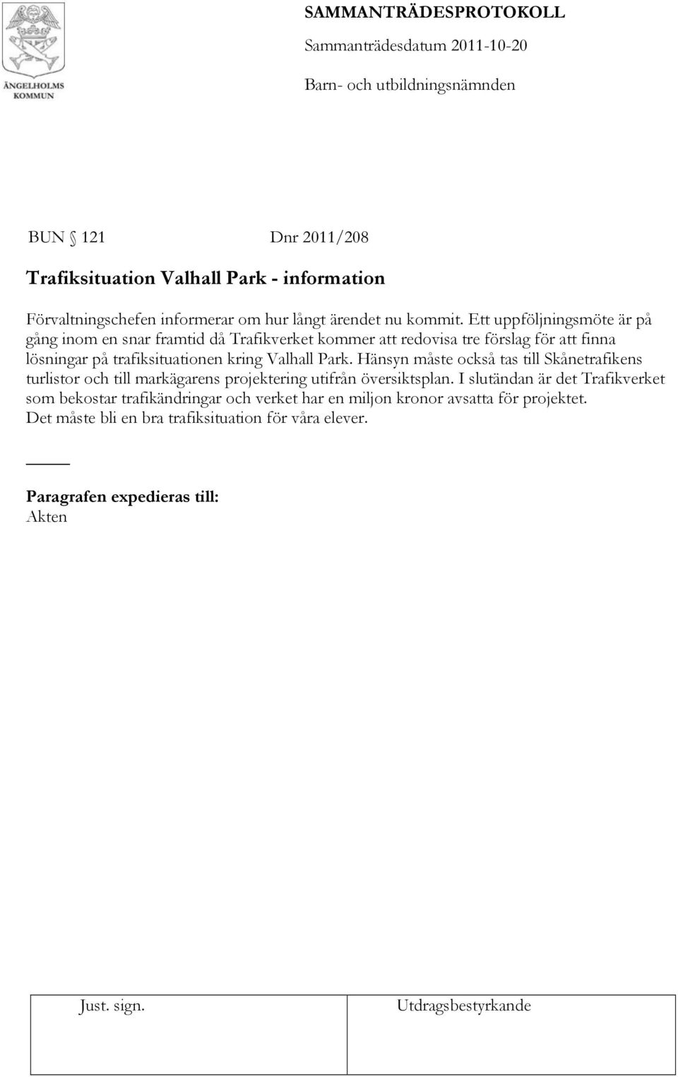 Valhall Park. Hänsyn måste också tas till Skånetrafikens turlistor och till markägarens projektering utifrån översiktsplan.