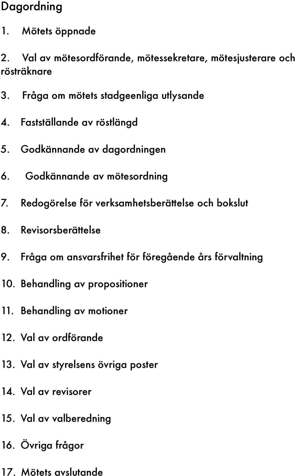 ! Redogörelse för verksamhetsberättelse och bokslut 8.! Revisorsberättelse 9.! Fråga om ansvarsfrihet för föregående års förvaltning 10.