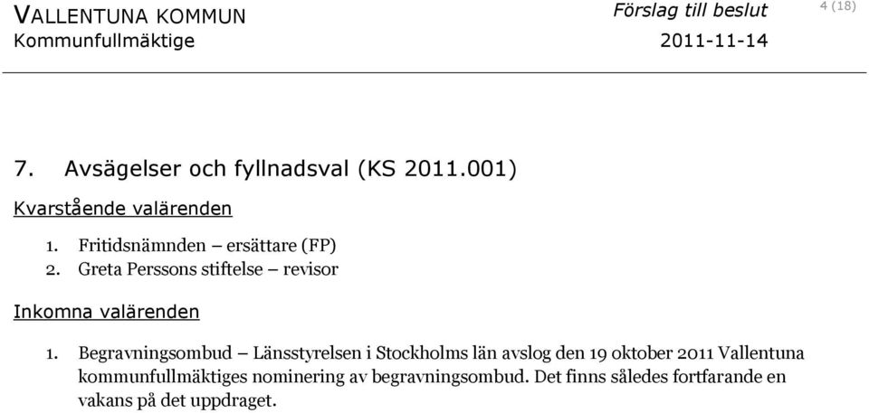 Greta Perssons stiftelse revisor Inkomna valärenden 1.