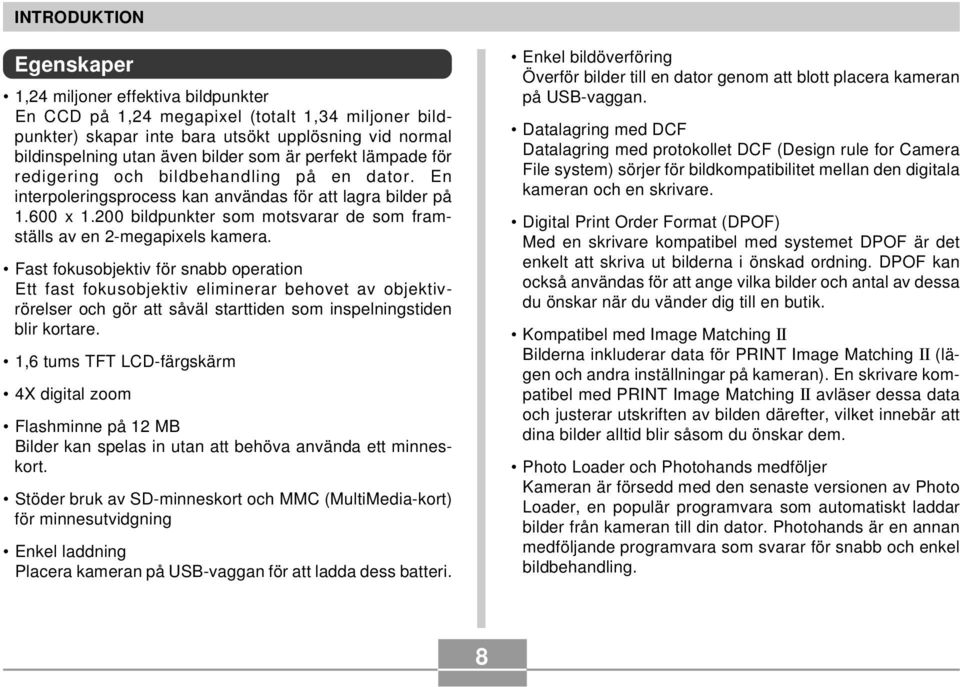 200 bildpunkter som motsvarar de som framställs av en 2-megapixels kamera.