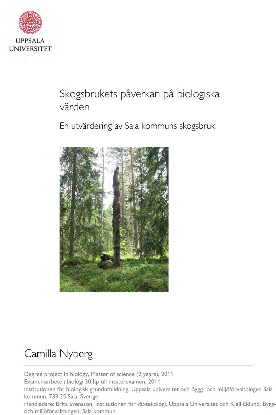 biologisk grundutbildning, Uppsala universitet och Bygg- och miljöförvaltningen Sala kommun, 733 25 Sala, Sverige