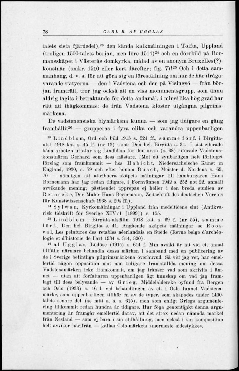 anonym Bruxelles(?)- konstnär (omkr. 1510 eller kort därefter; fig. 7)! 25 Och i detta sa