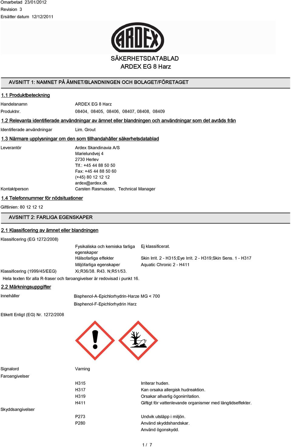 2 Relevanta identifierade användningar av ämnet eller blandningen och användningar som det avråds från Identifierade användningar Lim. Grout 1.