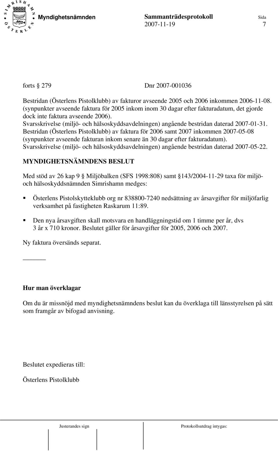 Svarsskrivelse (miljö- och hälsoskyddsavdelningen) angående bestridan daterad 2007-01-31.