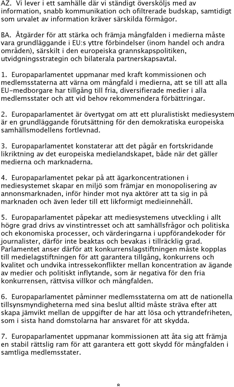 utvidgningsstrategin och bilaterala partnerskapsavtal. 1.