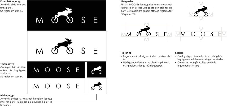 Placering Logotypen får aldrig användas i rubriker eller text. Närliggande element ska placeras på minst marginalernas längd ifrån logotypen.