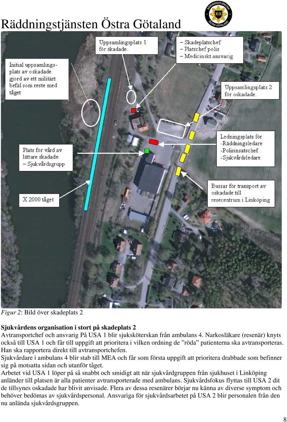 Sjukvårdare i ambulans 4 blir stab till MEA och får som första uppgift att prioritera drabbade som befinner sig på motsatta sidan och utanför tåget.