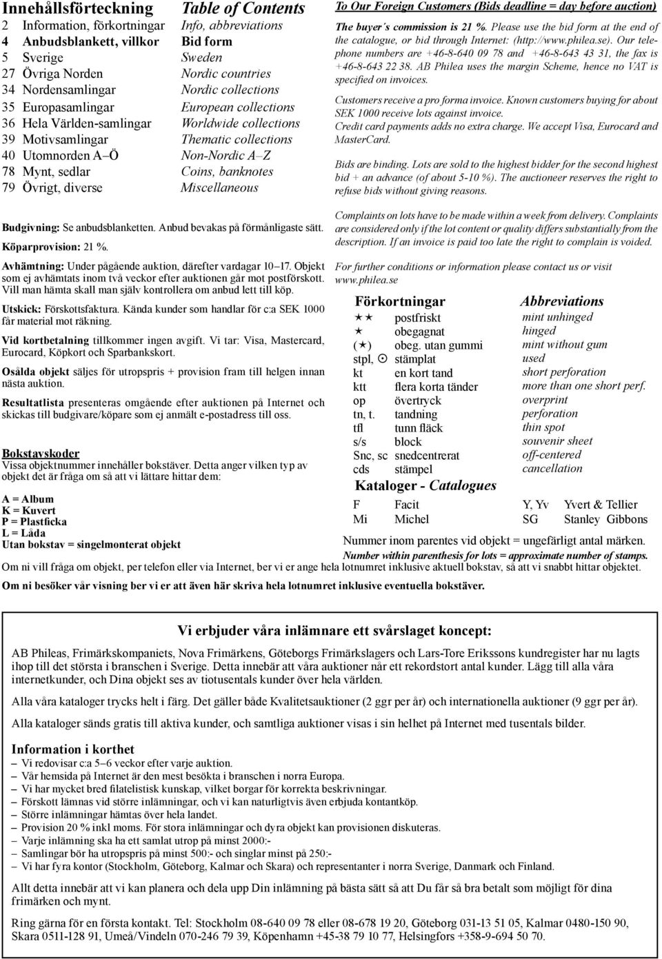 banknotes 79 Övrigt, diverse Miscellaneous To Our Foreign Customers (Bids deadline = day before auction) The buyer s commission is 21 %.