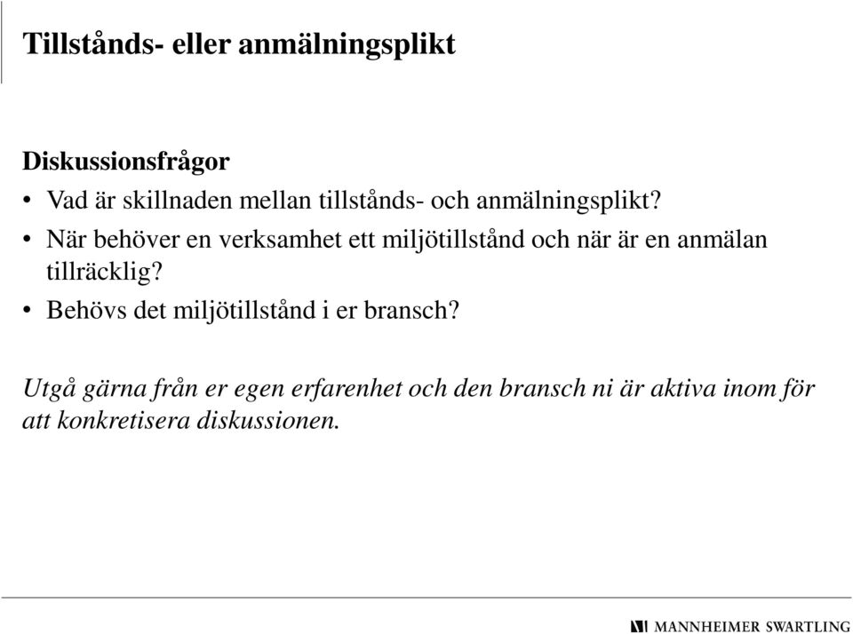 När behöver en verksamhet ett miljötillstånd och när är en anmälan tillräcklig?